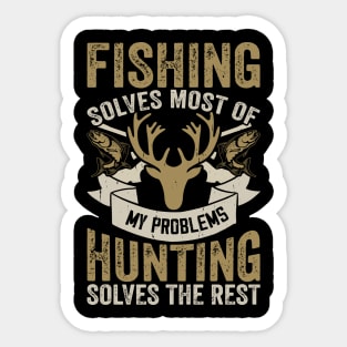 Fishing Solves Most Of My Problems Hunting Solves The Rest T shirt For Women T-Shirt Sticker